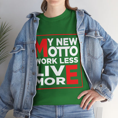 My New Motto: Work Less, Live More - Unisex T-Shirt