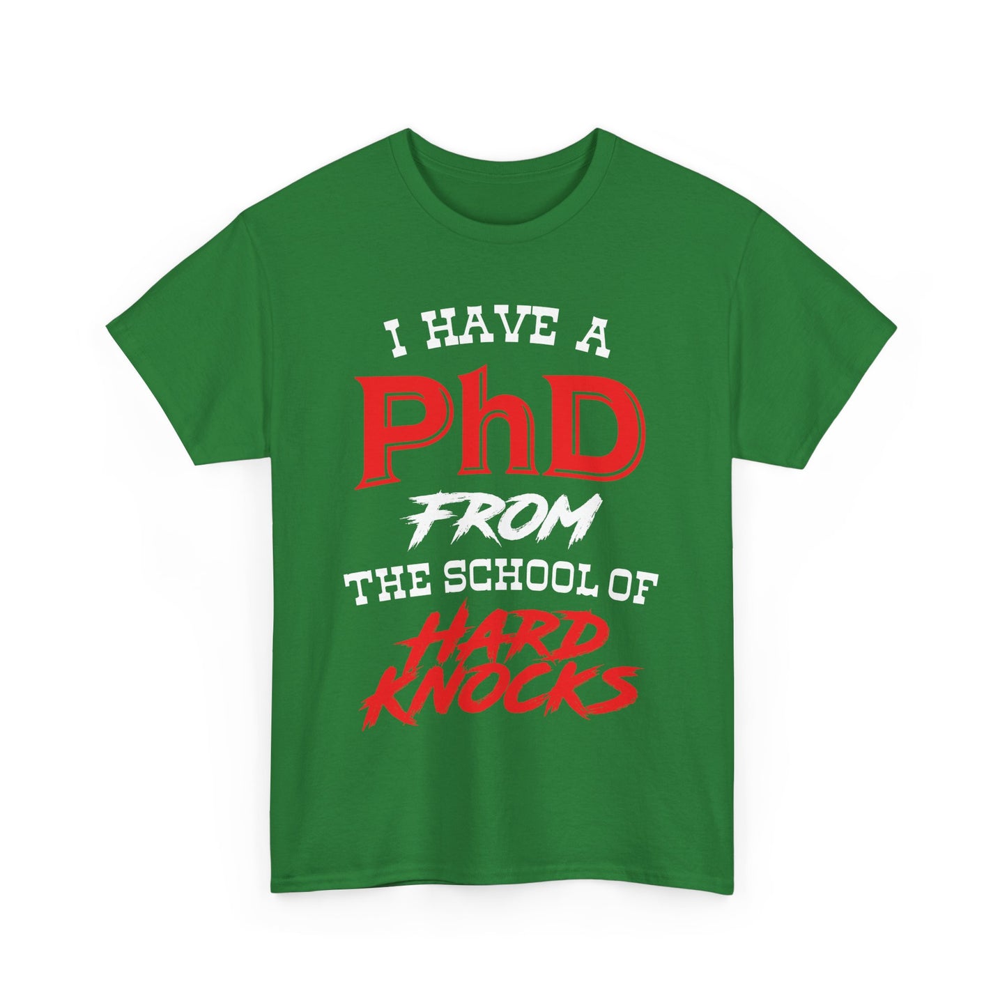 I Have A PhD From The School Of Hard Knocks - Unisex T-Shirt