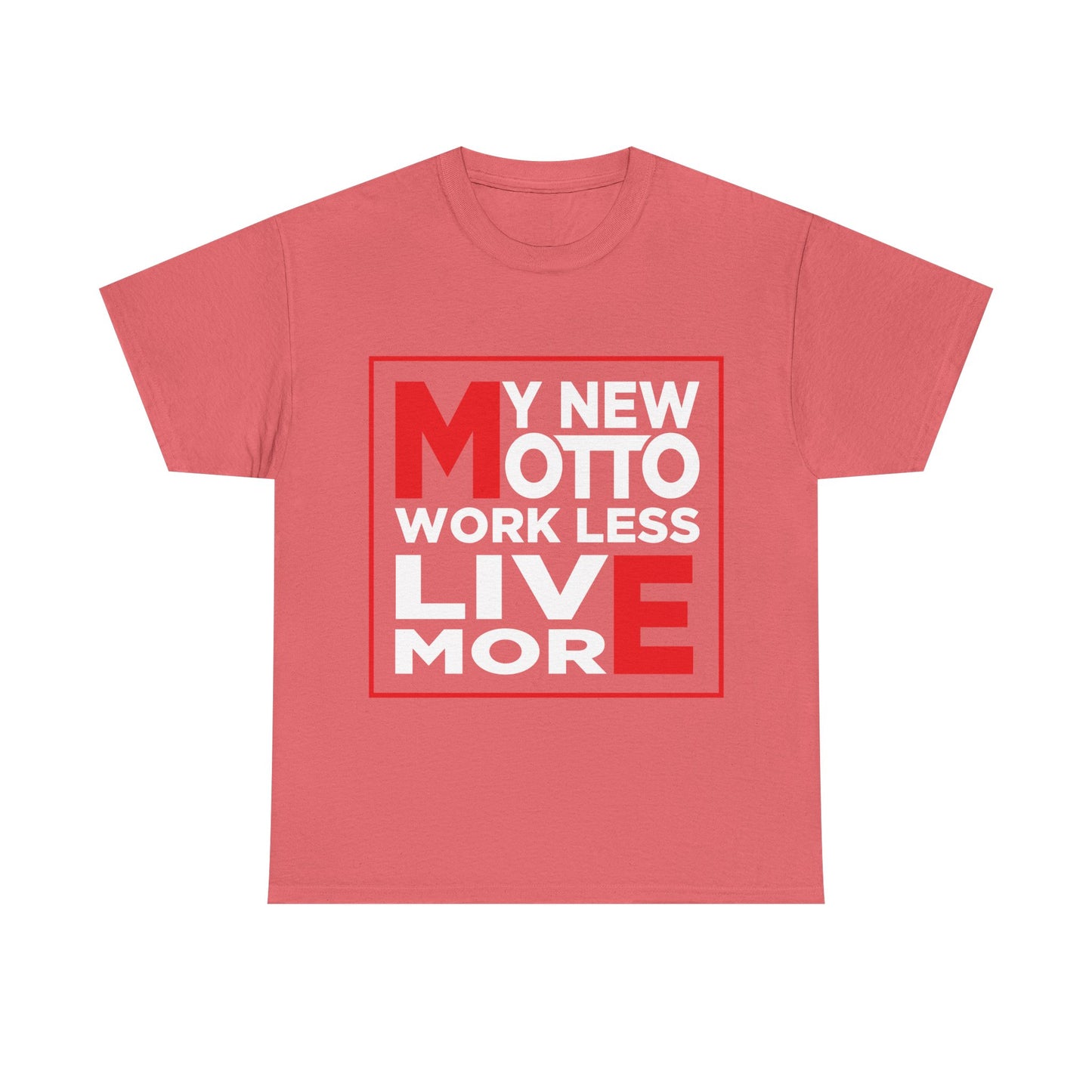 My New Motto: Work Less, Live More - Unisex T-Shirt