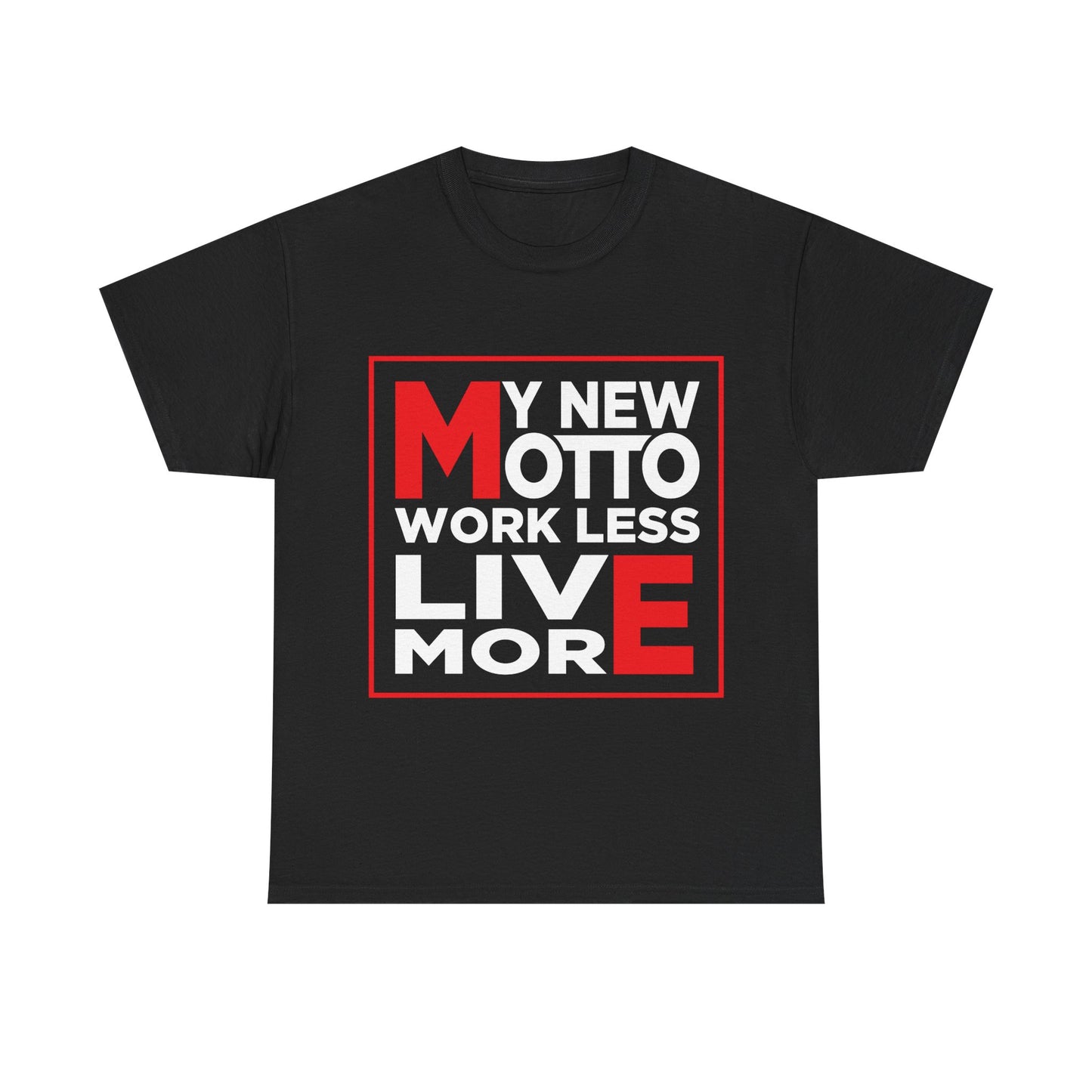My New Motto: Work Less, Live More - Unisex T-Shirt