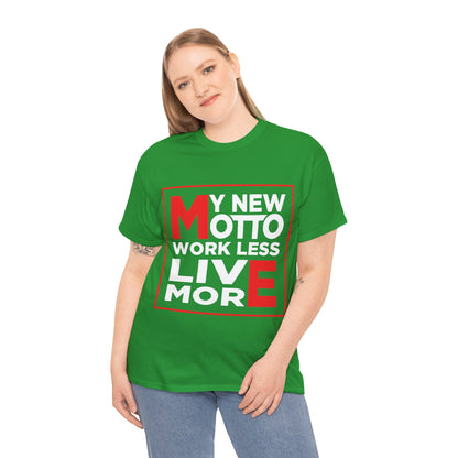 My New Motto: Work Less, Live More - Unisex T-Shirt