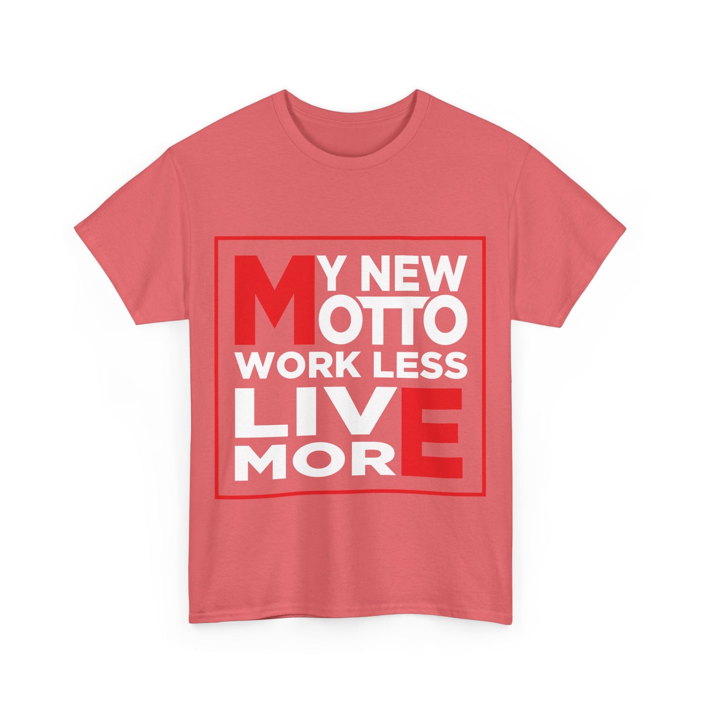My New Motto: Work Less, Live More - Unisex T-Shirt