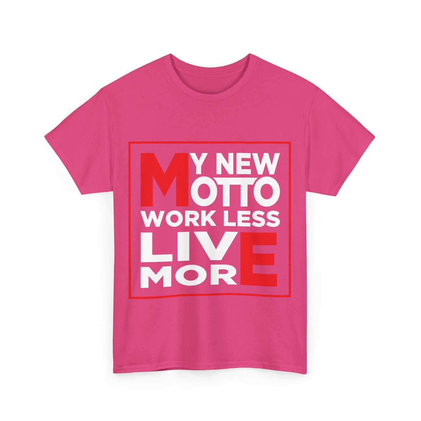 My New Motto: Work Less, Live More - Unisex T-Shirt