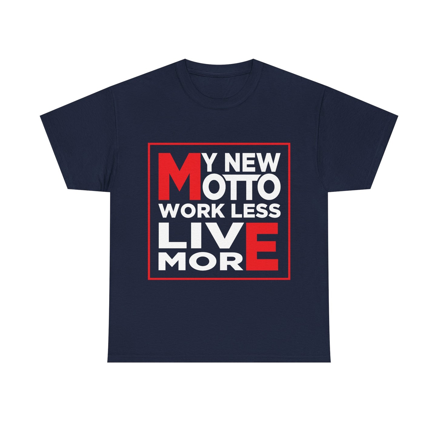 My New Motto: Work Less, Live More - Unisex T-Shirt