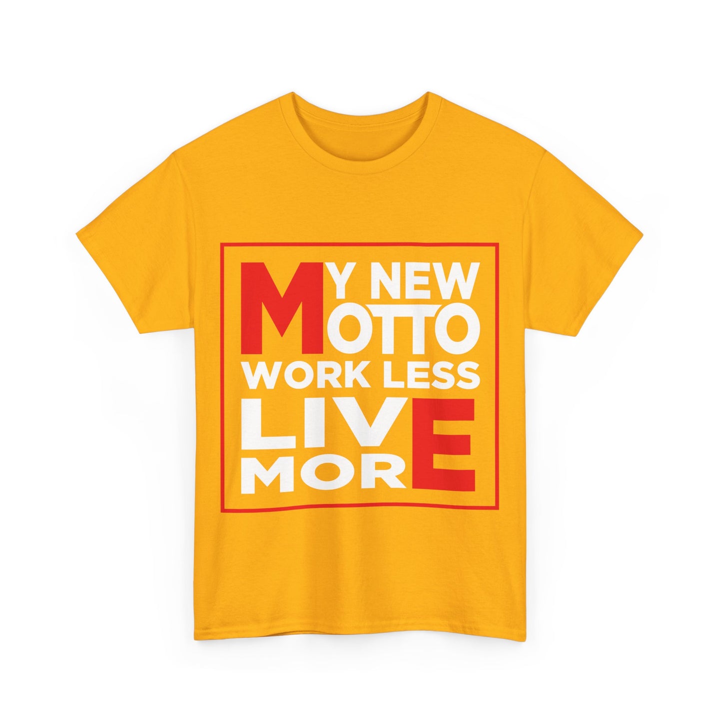My New Motto: Work Less, Live More - Unisex T-Shirt