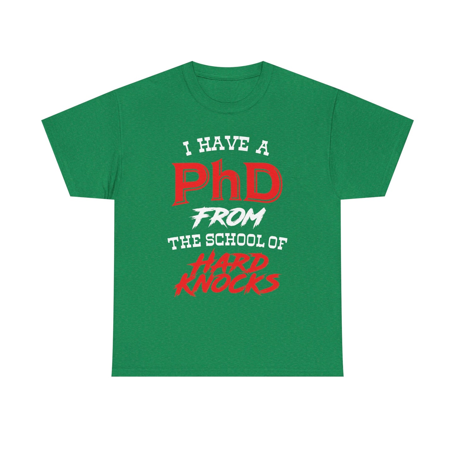 I Have A PhD From The School Of Hard Knocks - Unisex T-Shirt