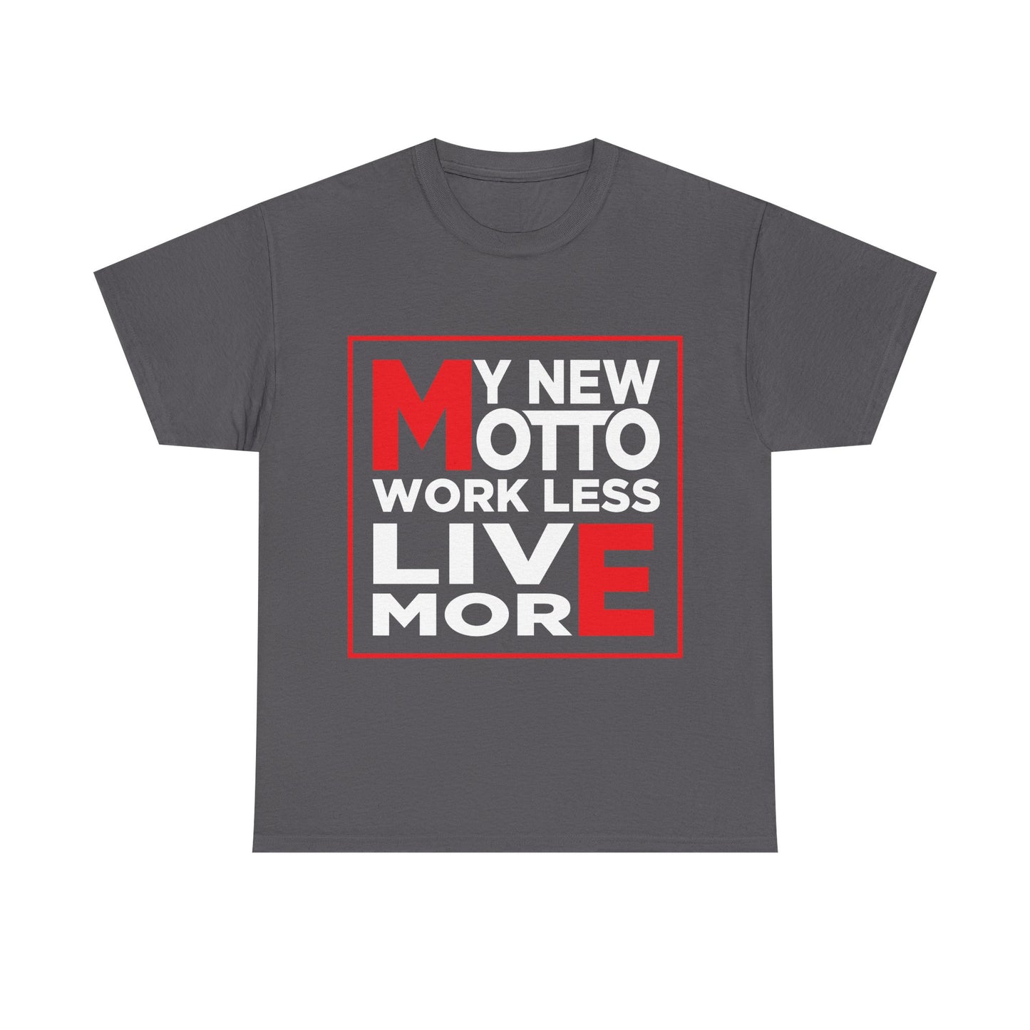 My New Motto: Work Less, Live More - Unisex T-Shirt