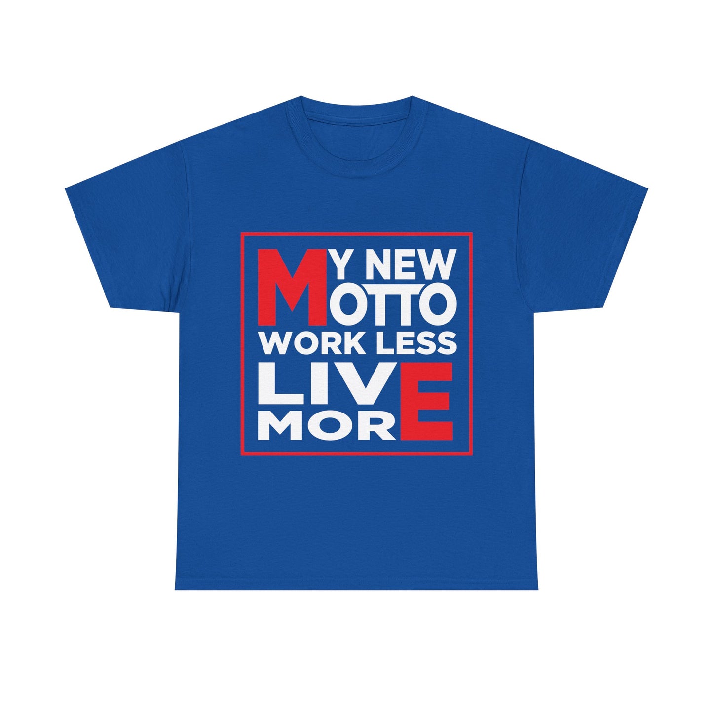 My New Motto: Work Less, Live More - Unisex T-Shirt
