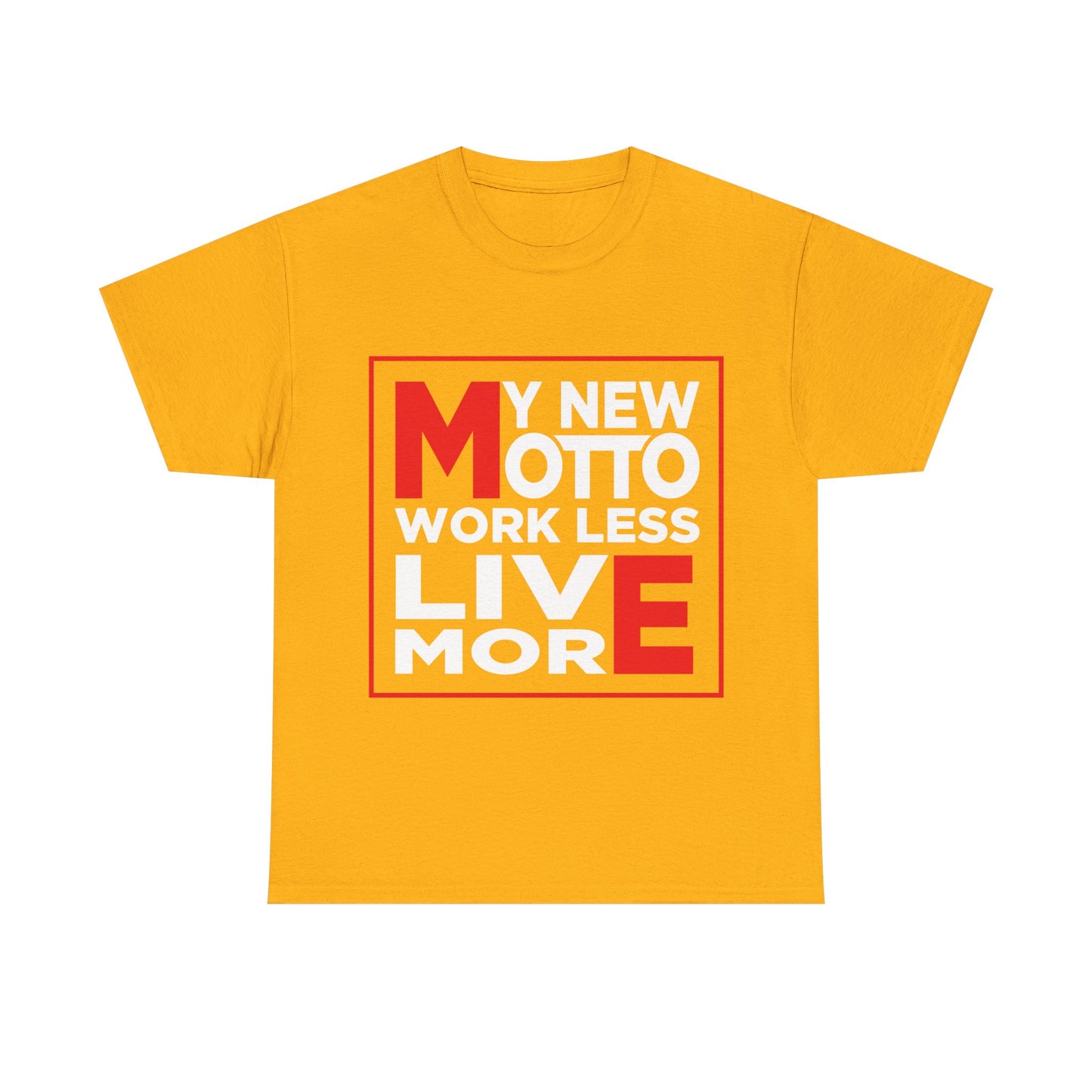 My New Motto: Work Less, Live More - Unisex T-Shirt