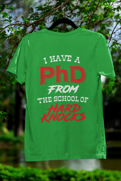 I Have A PhD From The School Of Hard Knocks - Unisex T-Shirt