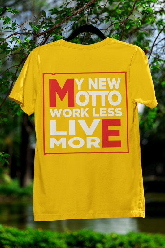 My New Motto: Work Less, Live More - Unisex T-Shirt