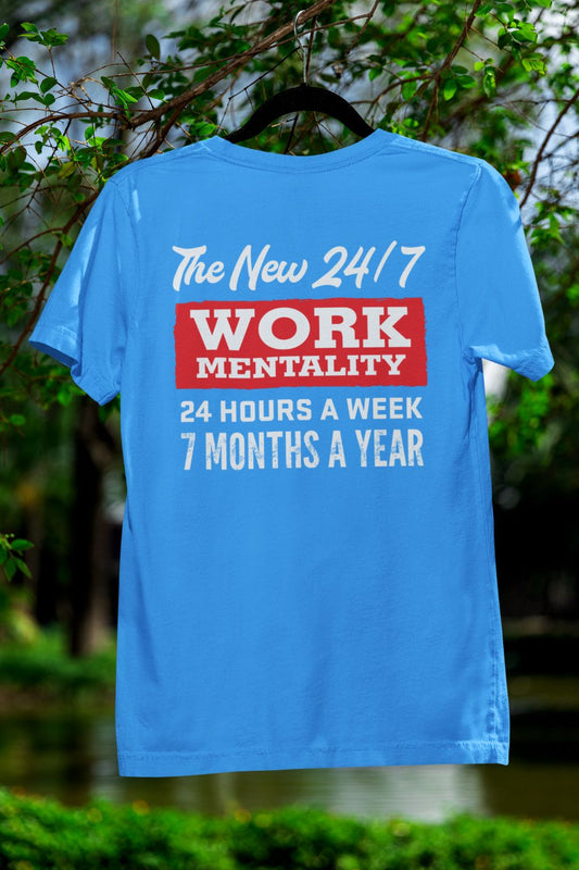 The New 24/7 Work Mentality - Unisex - T-Shirt